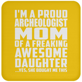 Proud Archeologist Mom Of Awesome Daughter - Drink Coaster