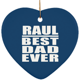 Raul Best Dad Ever - Heart Ornament