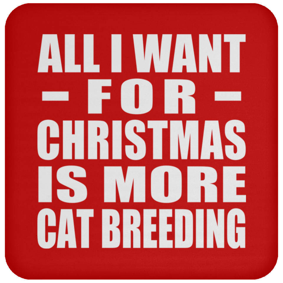 All I Want For Christmas Is More Cat Breeding - Coaster