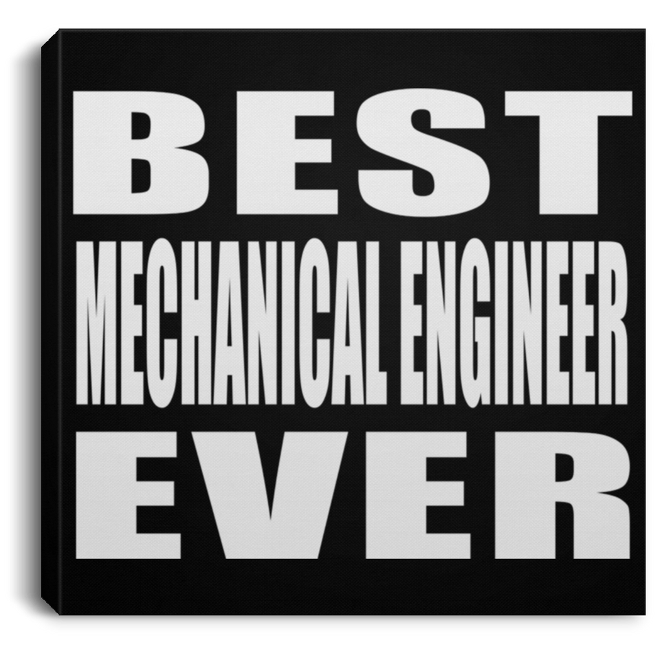 Best Mechanical Engineer Ever - Canvas Square