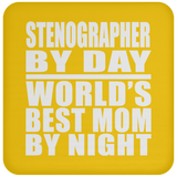 Stenographer By Day World's Best Mom By Night - Drink Coaster