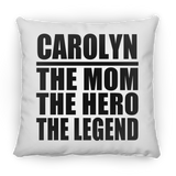Carolyn The Mom The Hero The Legend - Throw Pillow
