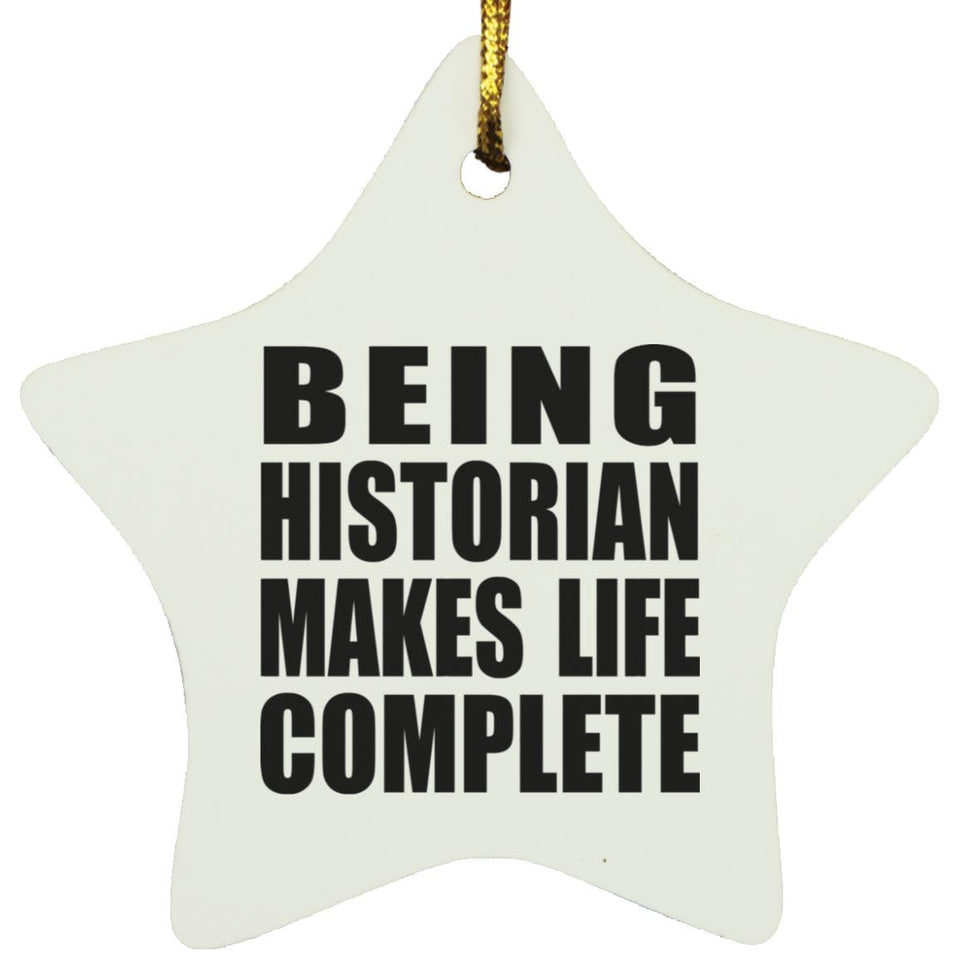 Being Historian Makes Life Complete - Star Ornament