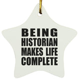 Being Historian Makes Life Complete - Star Ornament