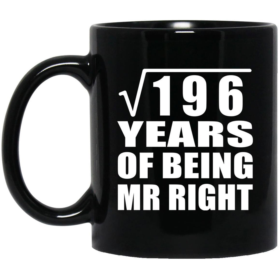 14th Anniversary Square Root of 196 Years of Being Mr Right - 11oz Coffee Mug Black
