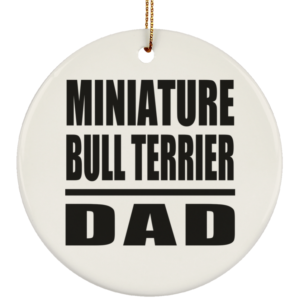 Miniature Bull Terrier Dad - Circle Ornament