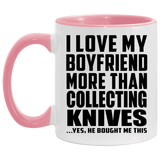 I Love My Boyfriend More Than Collecting Knives - 11oz Accent Mug Pink