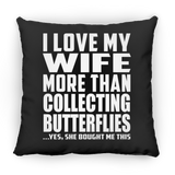 I Love My Wife More Than Collecting Butterflies - Throw Pillow Black