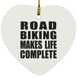 Road Biking Makes Life Complete - Heart Ornament