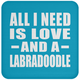 All I Need Is Love And A Labradoodle - Drink Coaster