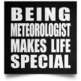 Being Meteorologist Makes Life Special - Poster Square