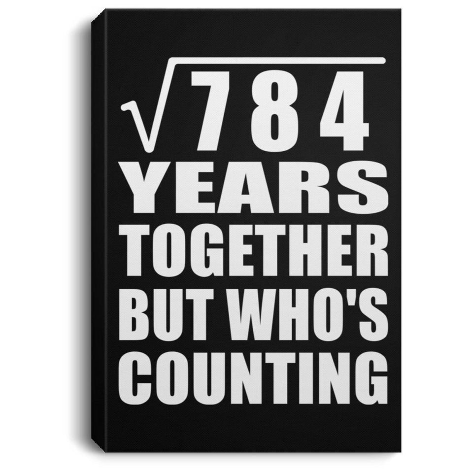 28th Anniversary Square Root of 784 Years Who's Counting - Canvas Portrait