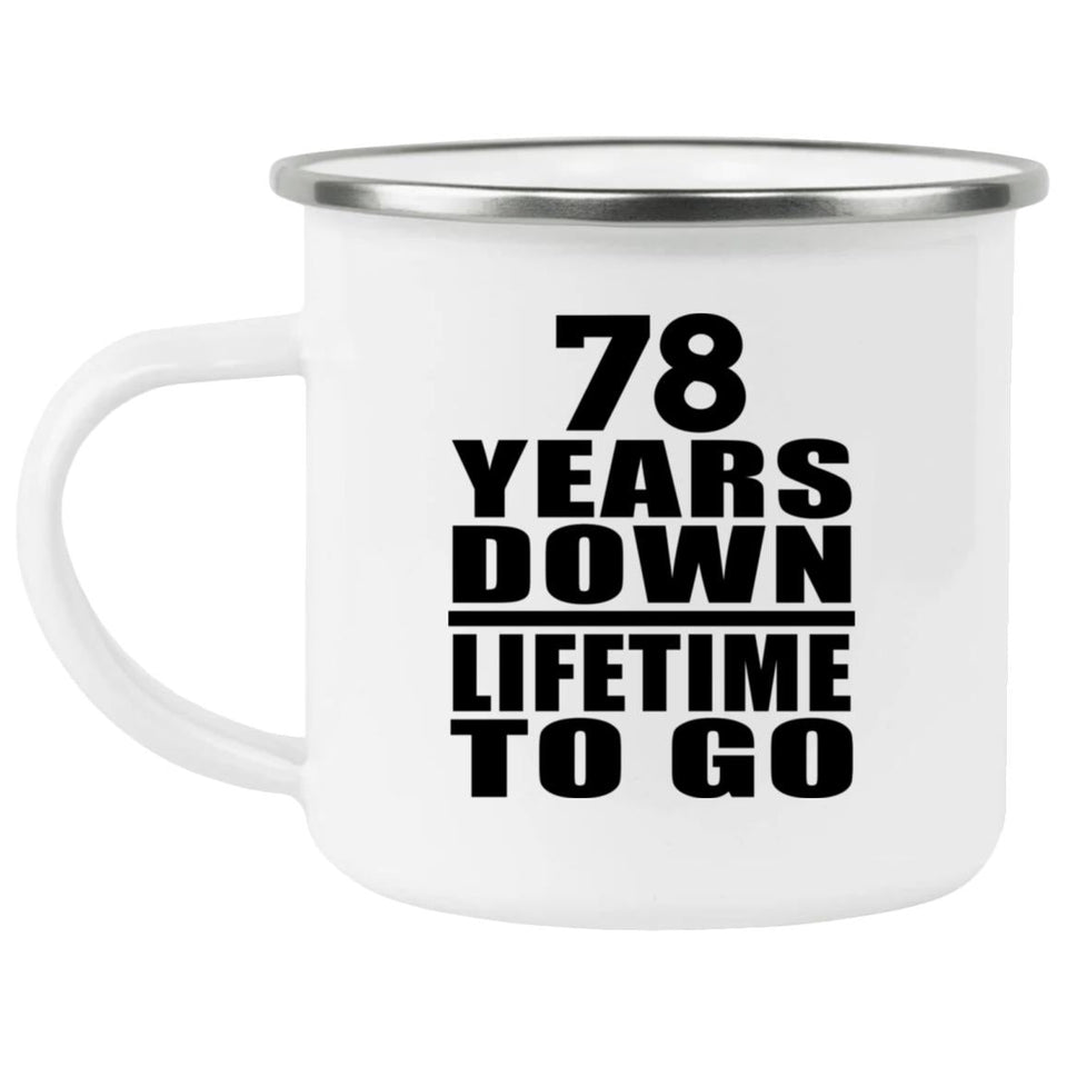 78th Anniversary 78 Years Down Lifetime To Go - 12oz Camping Mug
