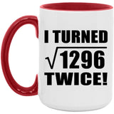 72nd Birthday I Turned Square Root of 1296 Twice - 15oz Accent Mug Red
