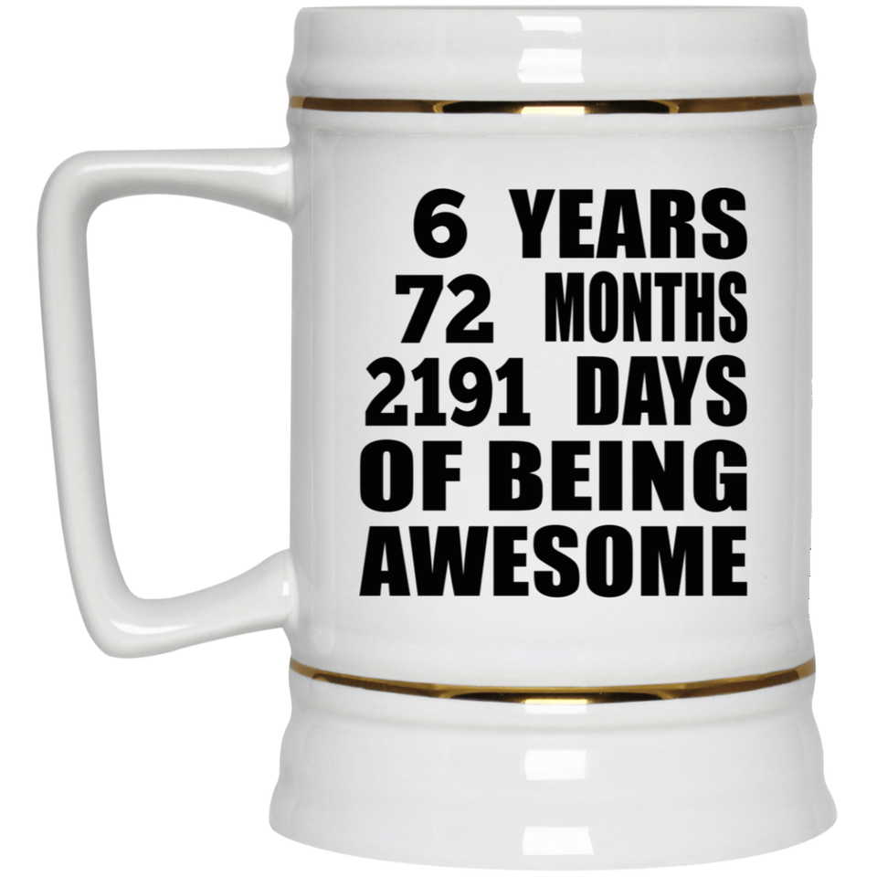 6th Birthday 6 Years 72 Months 2191 Days Of Awesome - Beer Stein