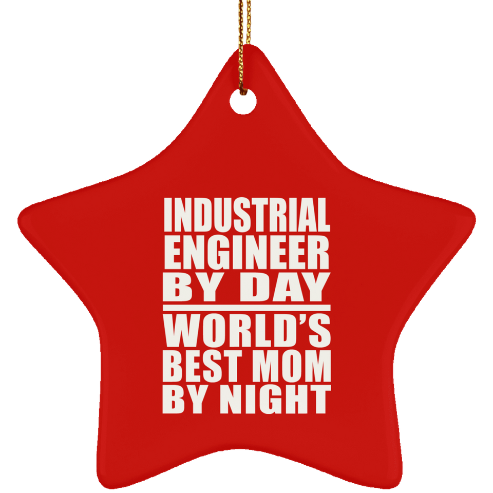 Industrial Engineer By Day World's Best Mom By Night - Star Ornament