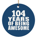 104th Birthday 104 Years Of Being Awesome - Circle Ornament