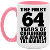 64th Birthday First 64 Years of Childhood Are The Hardest - 15oz Accent Mug Pink