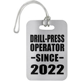 Drill-Press Operator Since 2022 - Luggage Bag Tag