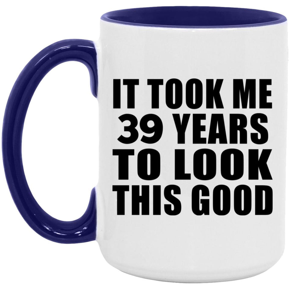 39th Birthday Took Me 39 Years To Look This Good - 15oz Accent Mug Purple