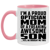 Proud Optician Mom Of Awesome Son - 11oz Accent Mug Pink