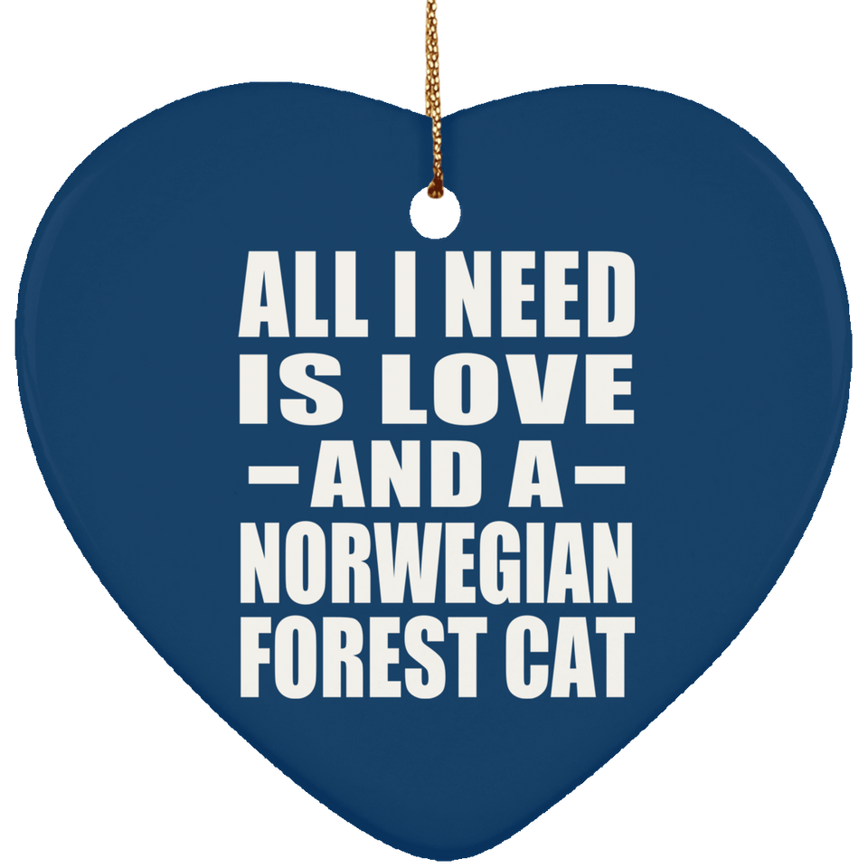 All I Need Is Love And A Norwegian Forest Cat - Heart Ornament