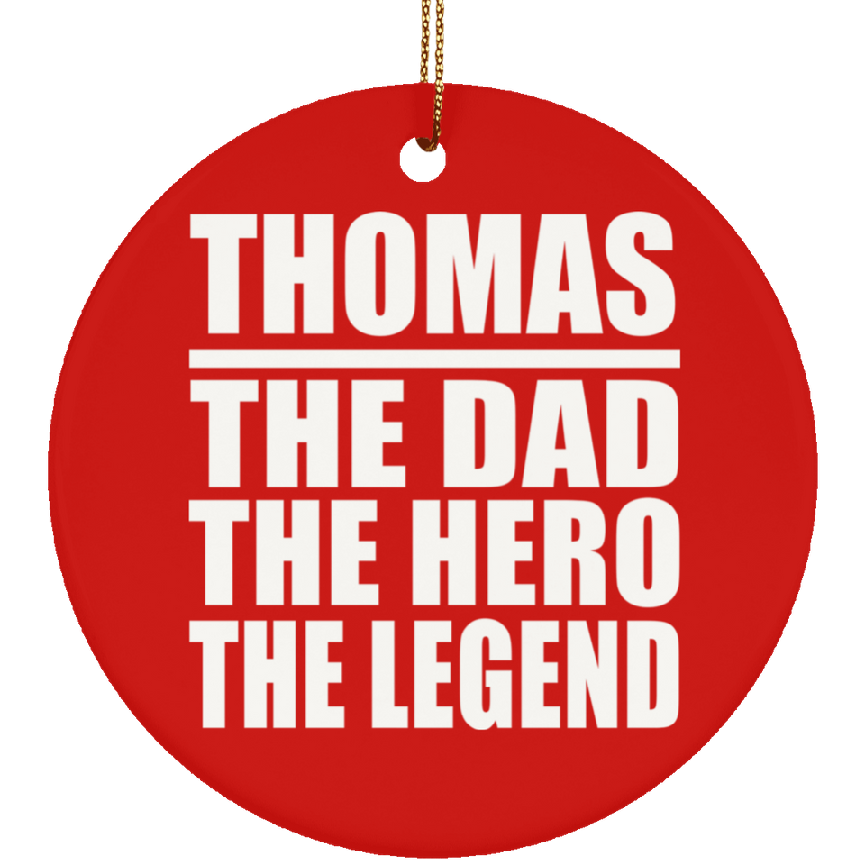 Thomas The Dad The Hero The Legend - Circle Ornament