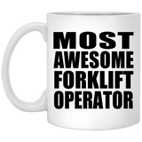 Most Awesome Forklift Operator - 11 Oz Coffee Mug