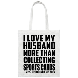 I Love My Husband More Than Collecting Sports Cards - Tote Bag White