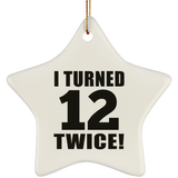 24th Birthday I Turned 12 Twice - Star Ornament