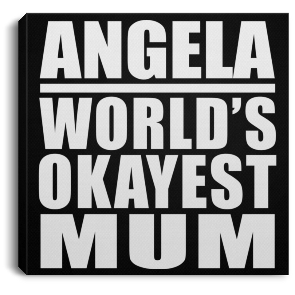Angela World's Okayest Mum - Canvas Square