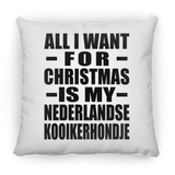All I Want For Christmas Is My Nederlandse Kooikerhondje - Throw Pillow