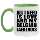 All I Need Is Love And My Belgian Laekenois - 11oz Accent Mug Green