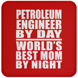 Petroleum Engineer By Day World's Best Mom By Night - Drink Coaster