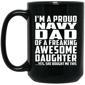 Proud Navy Dad Of Awesome Daughter - 15 Oz Coffee Mug Black