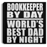 Bookkeeper By Day World's Best Dad By Night - Canvas Square