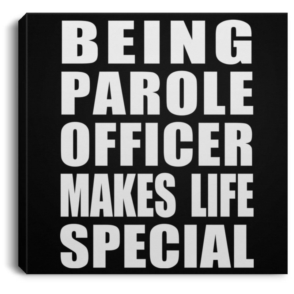Being Parole Officer Makes Life Special - Canvas Square