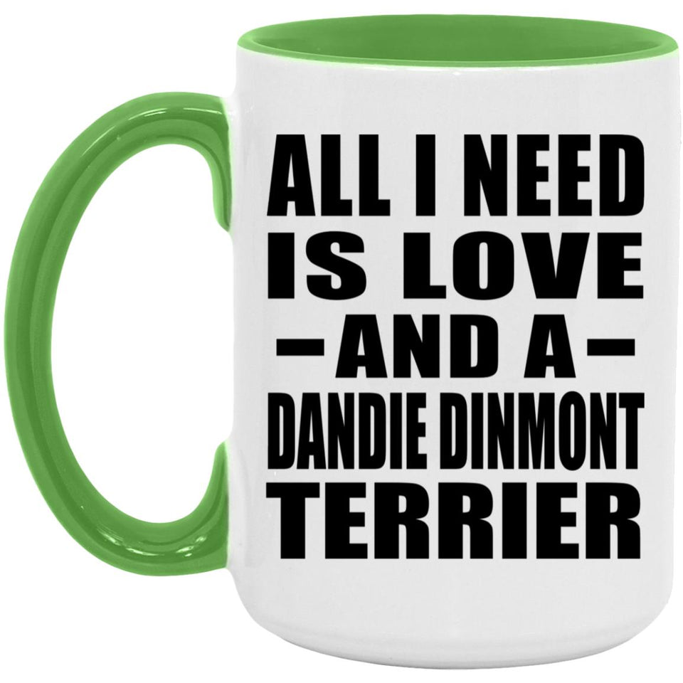All I Need Is Love And A Dandie Dinmont Terrier - 15oz Accent Mug Green