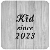 Kid Since 2023 - Drink Coaster F