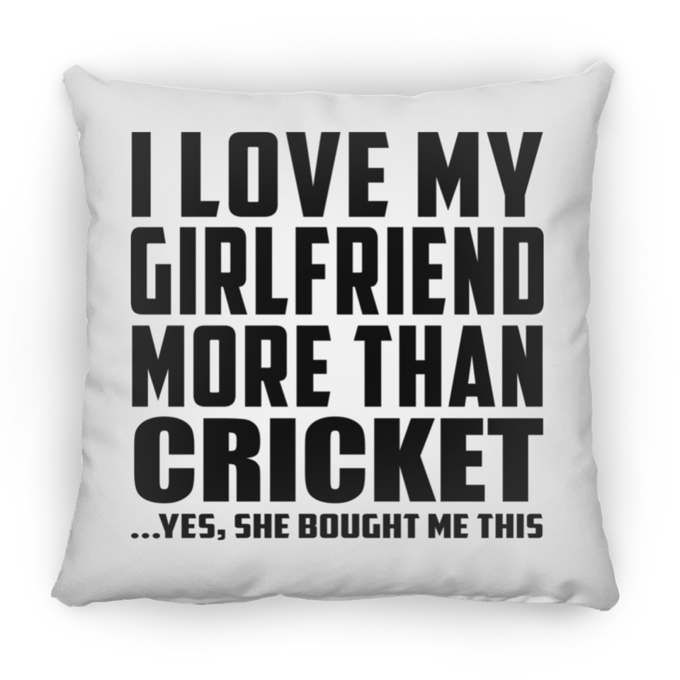 I Love My Girlfriend More Than Cricket - Throw Pillow
