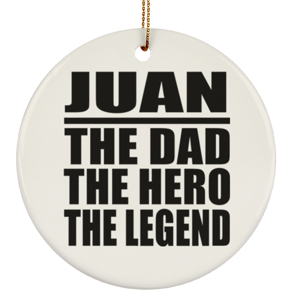 Juan The Dad The Hero The Legend - Circle Ornament