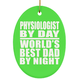 Physiologist By Day World's Best Dad By Night - Oval Ornament