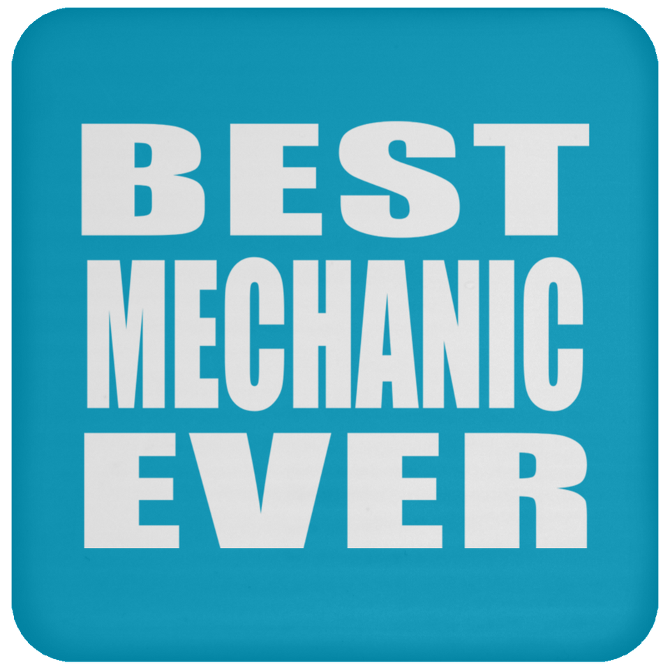 Best Mechanic Ever - Drink Coaster