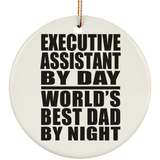 Executive Assistant By Day World's Best Dad By Night - Circle Ornament