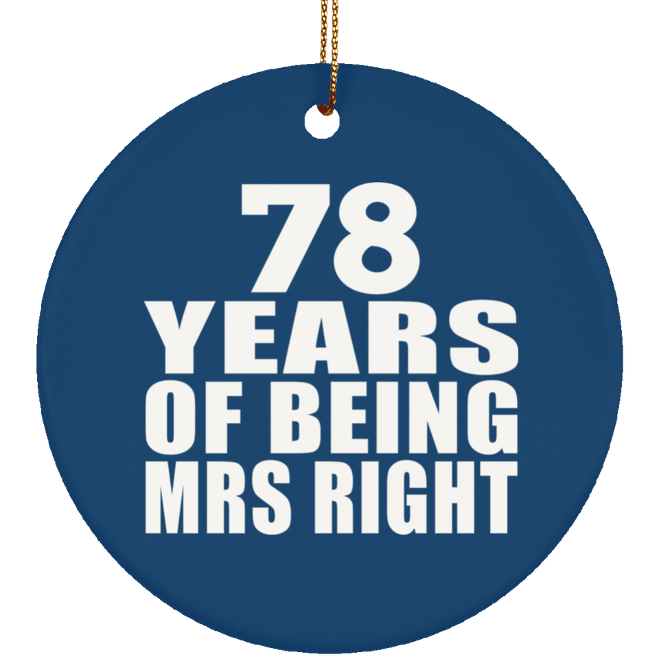 78th Anniversary 78 Years Of Being Mrs Right - Circle Ornament