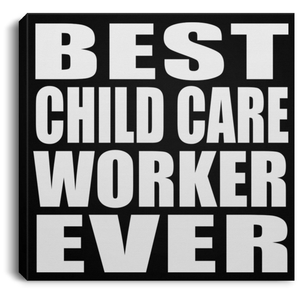Best Child Care Worker Ever - Canvas Square