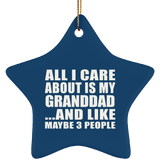 All I Care About Is My Granddad - Star Ornament