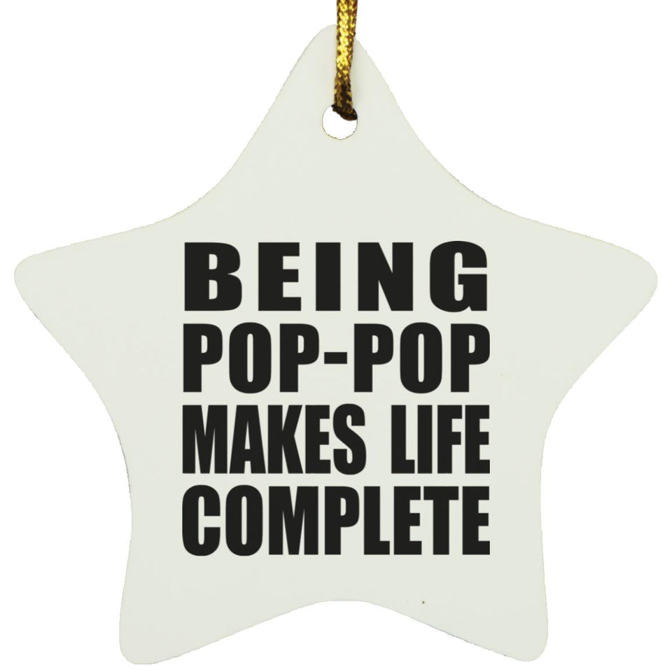 Being Pop-Pop Makes Life Complete - Star Ornament