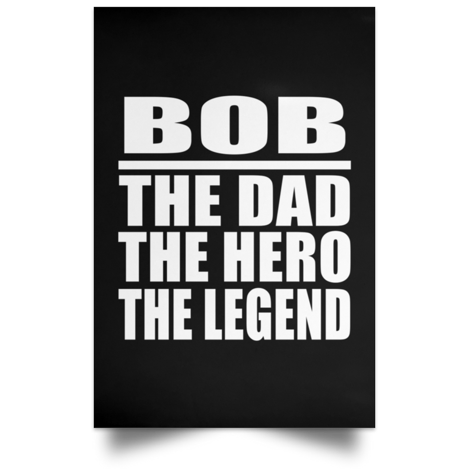 Bob The Dad The Hero The Legend - Poster Portrait