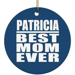 Patricia Best Mom Ever - Circle Ornament